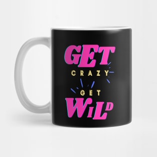 Get Crazy Get Wild Pink Mug